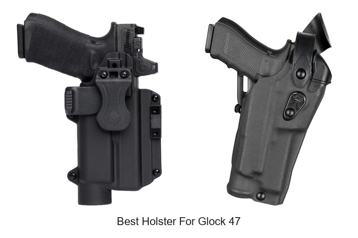 Best Holster For Glock 47