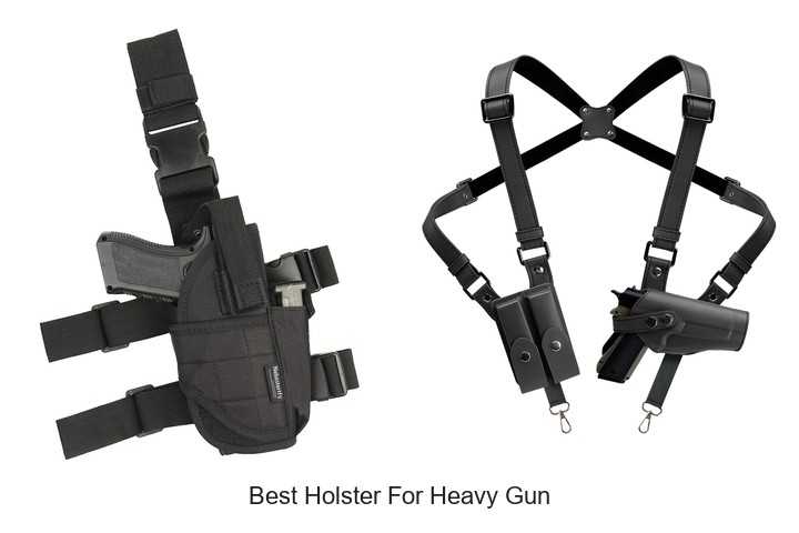 Best Holster For Heavy Gun