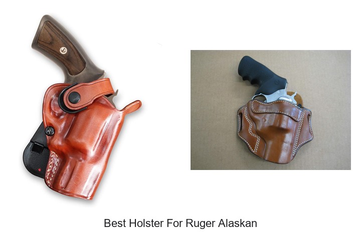 Best Holster For Ruger Alaskan