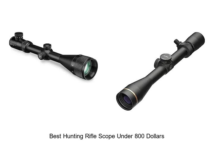 best hunting rifle scope under 800 dollars