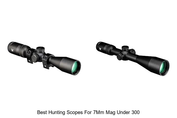 best hunting scopes for 7mm mag under 300