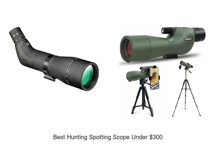 best hunting spotting scope under $300