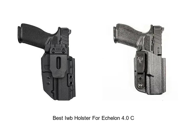 best iwb holster for echelon 4.0 c