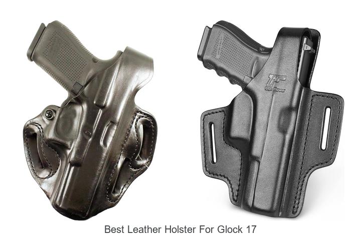 best leather holster for glock 17