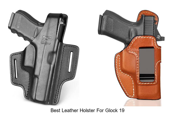 best leather holster for glock 19