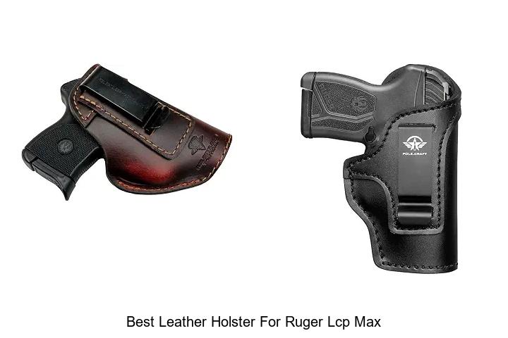 best leather holster for ruger lcp max