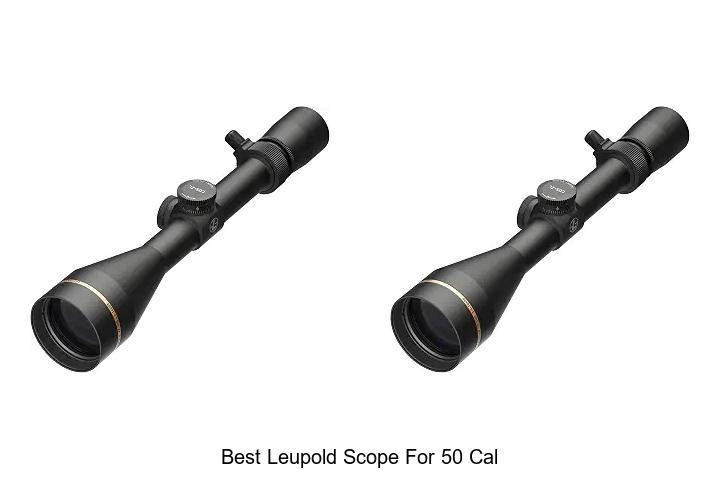 best leupold scope for 50 cal