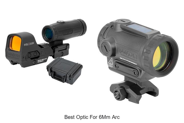 best optic for 6mm arc
