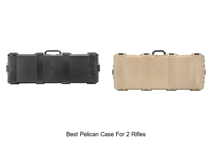 best pelican case for 2 rifles