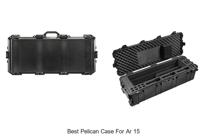 best pelican case for ar 15