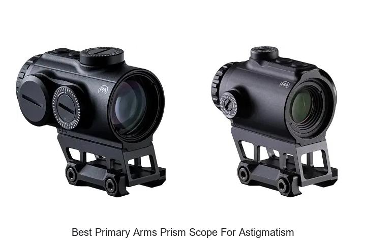 best primary arms prism scope for astigmatism