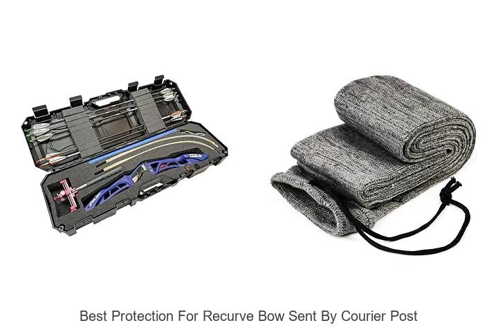 best protection for recurve bow sent by courier post