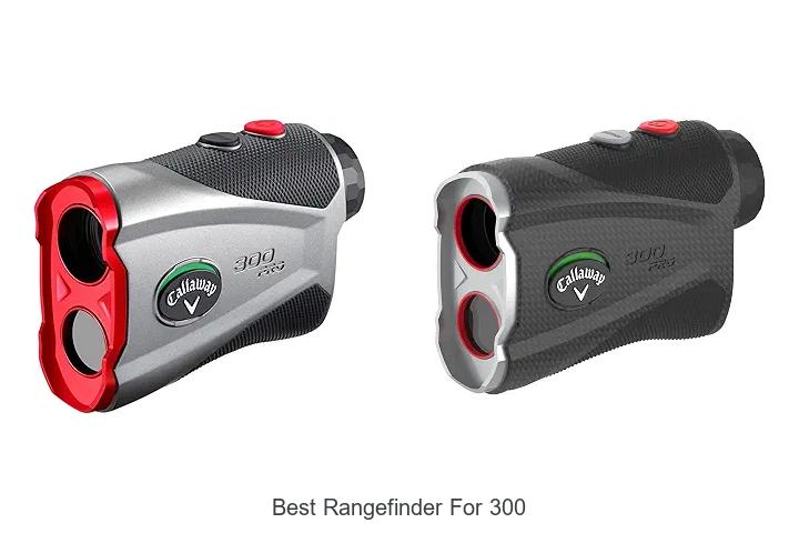 best rangefinder for 300