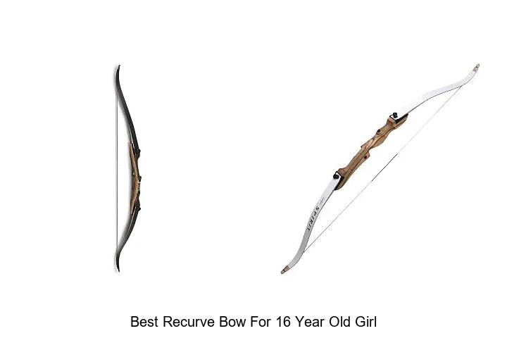 best recurve bow for 16 year old girl