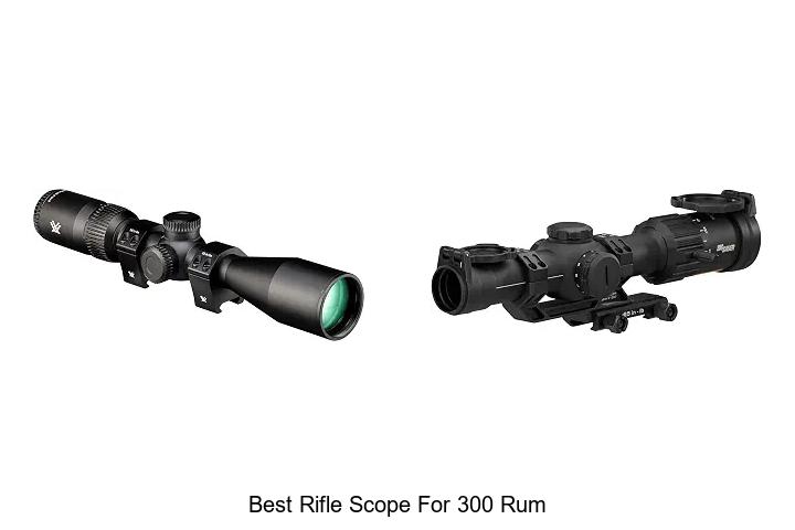 best rifle scope for 300 rum