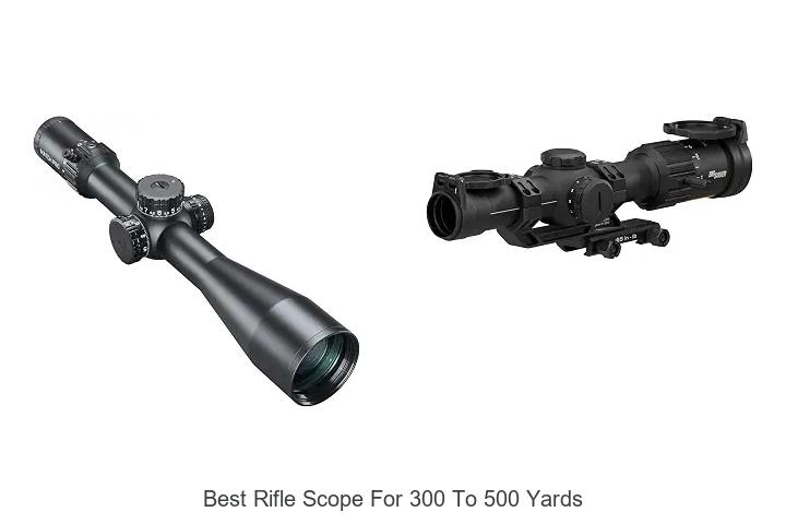 best rifle scope for 300 to 500 yards