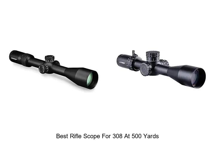 best rifle scope for 308 at 500 yards