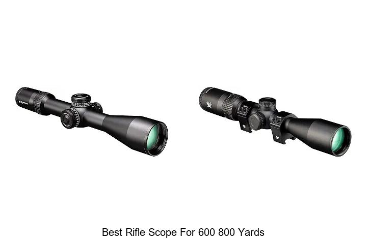 best rifle scope for 600 800 yards