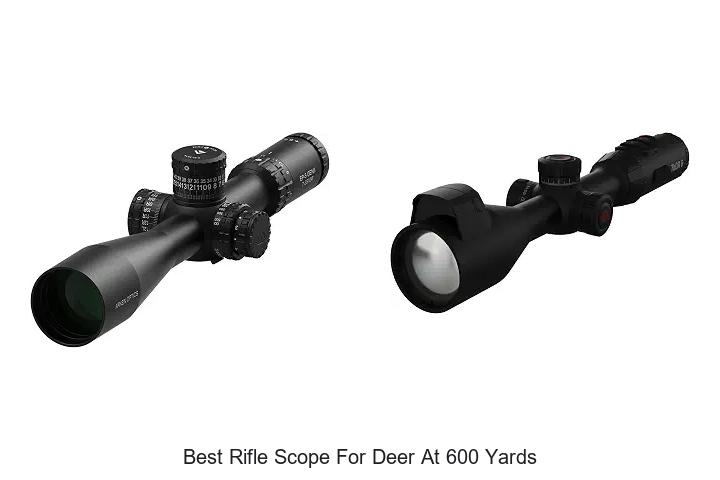 best rifle scope for deer at 600 yards
