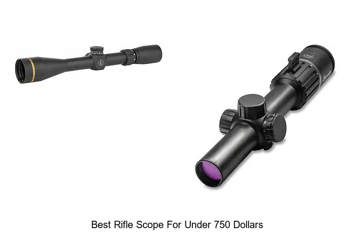 best rifle scope for under 750 dollars