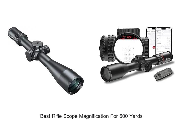 best rifle scope magnification for 600 yards