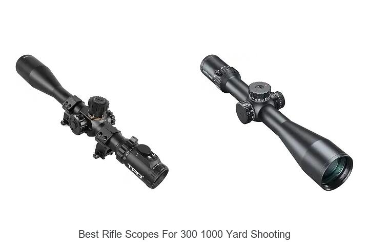 best rifle scopes for 300 1000 yard shooting
