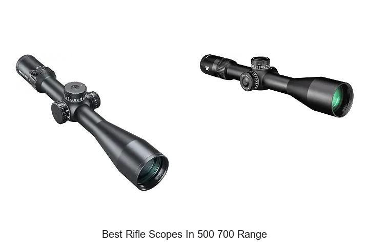 best rifle scopes in 500 700 range
