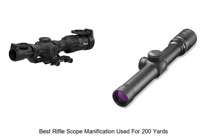 best riflle scope manification used for 200 yards