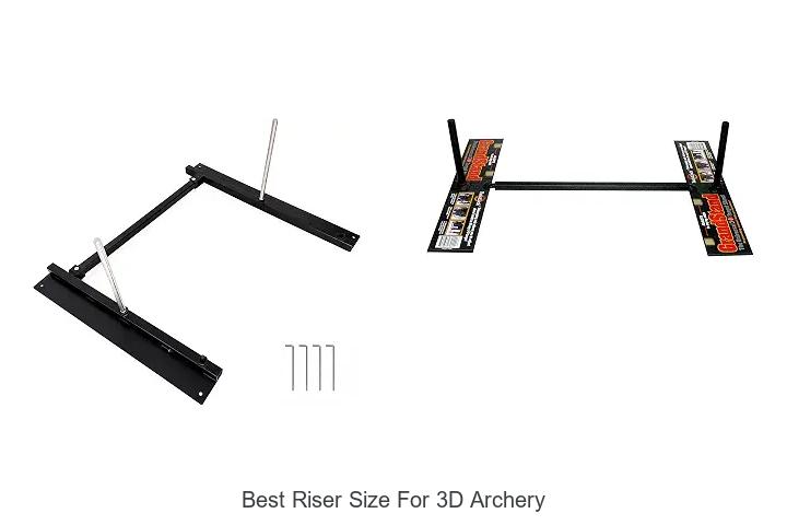 best riser size for 3d archery