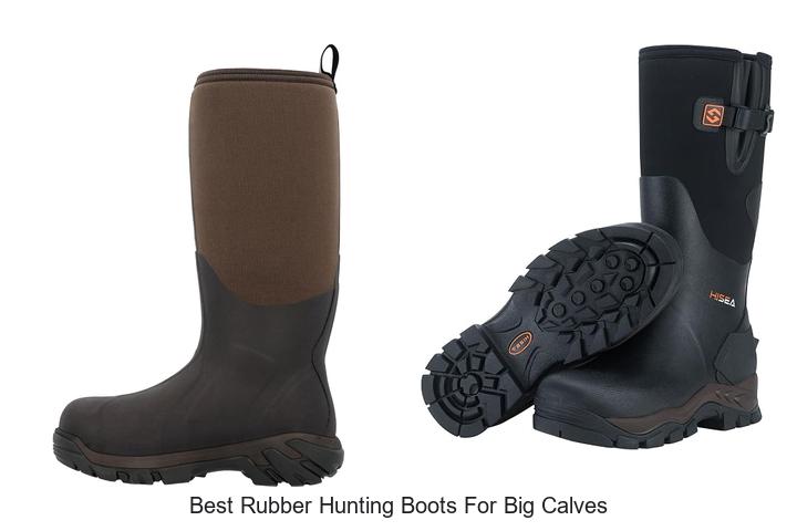best rubber hunting boots for big calves