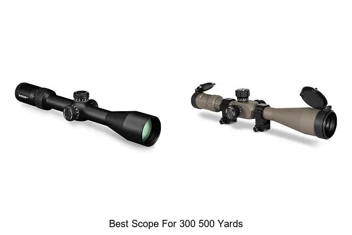 best scope for 300 500 yards