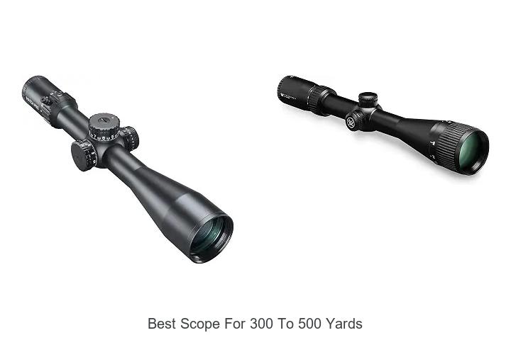 best scope for 300 to 500 yards