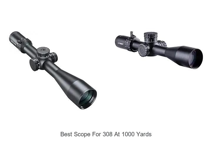 best scope for 308 at 1000 yards