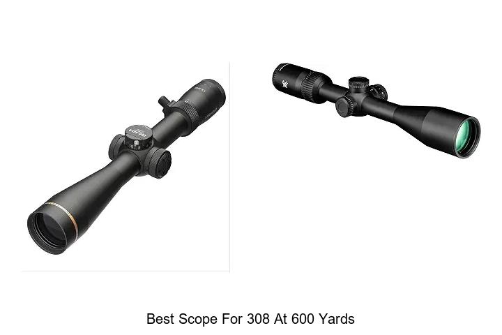 best scope for 308 at 600 yards