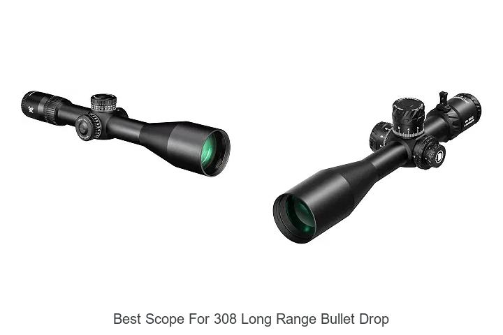 best scope for 308 long range bullet drop