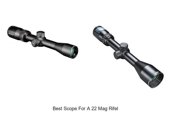 best scope for a 22 mag rifel