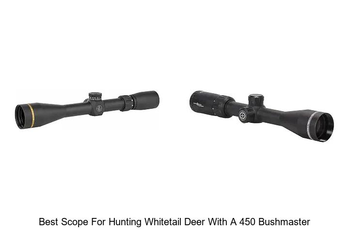 best scope for hunting whitetail deer with a 450 bushmaster