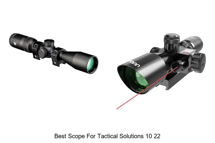 best scope for tactical solutions 10 22