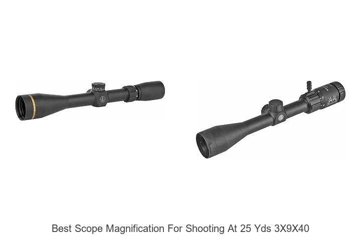 best scope magnification for shooting at 25 yds 3x9x40