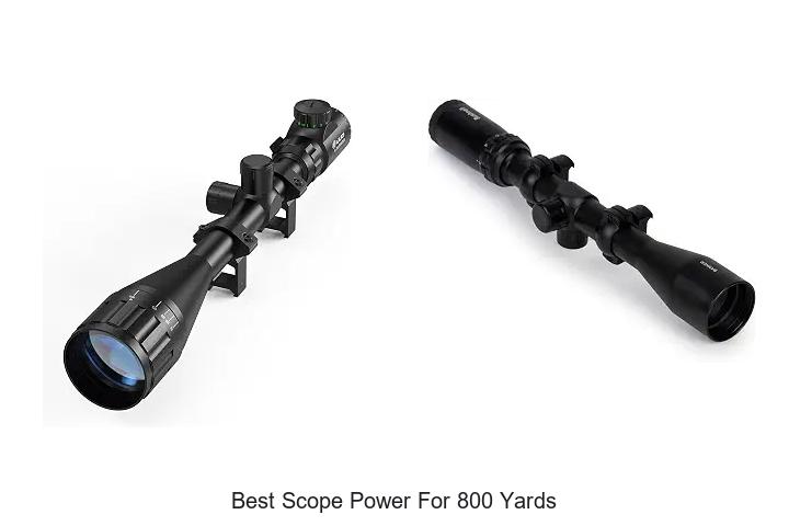 best scope power for 800 yards