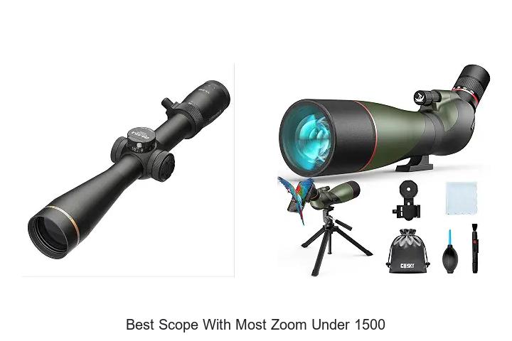 best scope with most zoom under 1500
