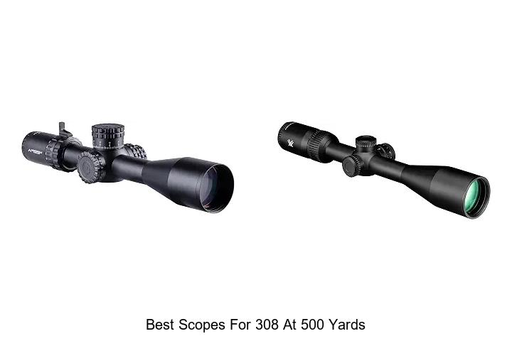 best scopes for 308 at 500 yards