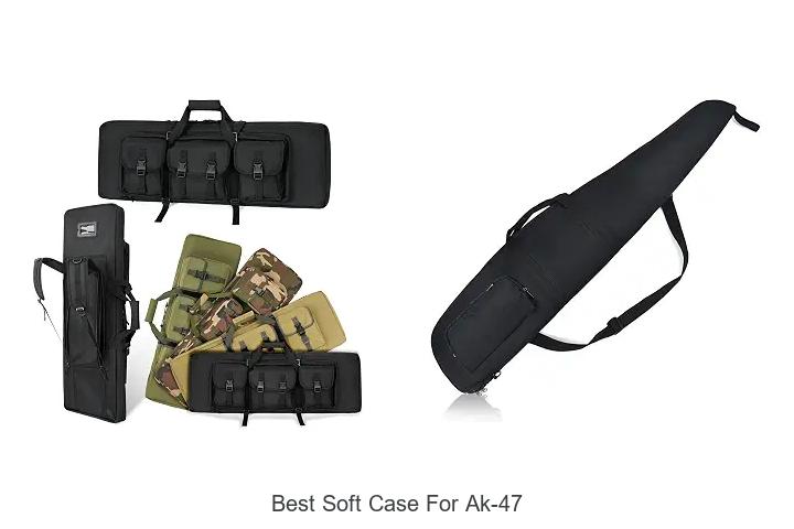 best soft case for ak-47