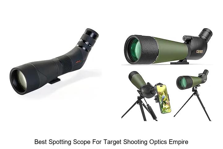 best spotting scope for target shooting optics empire