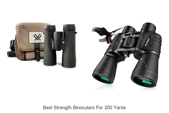 best strength binoculars for 200 yards