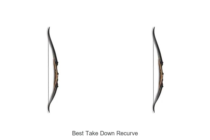 best take down recurve
