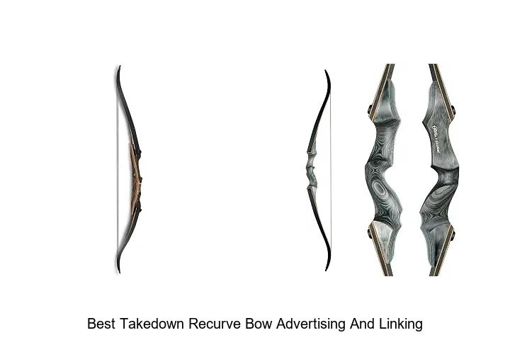 best takedown recurve bow advertising and linking