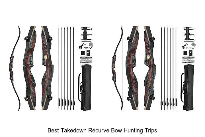 best takedown recurve bow hunting trips
