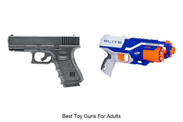 best toy guns for adults