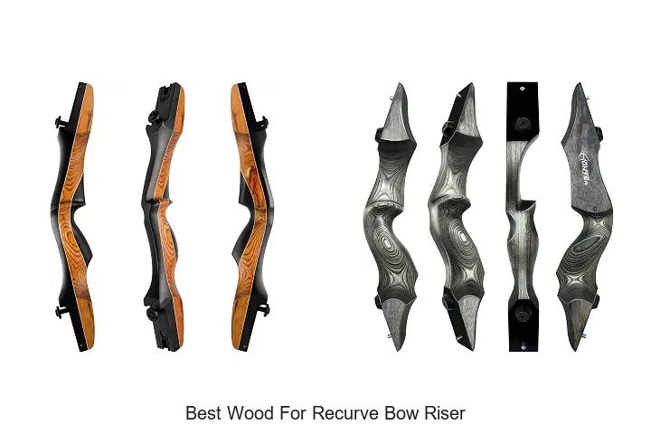 best wood for recurve bow riser